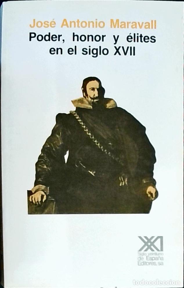 Libri di seconda mano: Poder, honor y &eacute;lites en el siglo XVII - Maravall, Jos&eacute; Antonio: