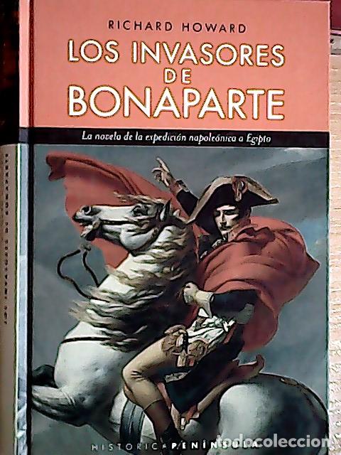 Libri di seconda mano: Los invasores de Bonaparte : la novela de la expedici&oacute;n napole&oacute;nica a Egipto - Howard, Richard: