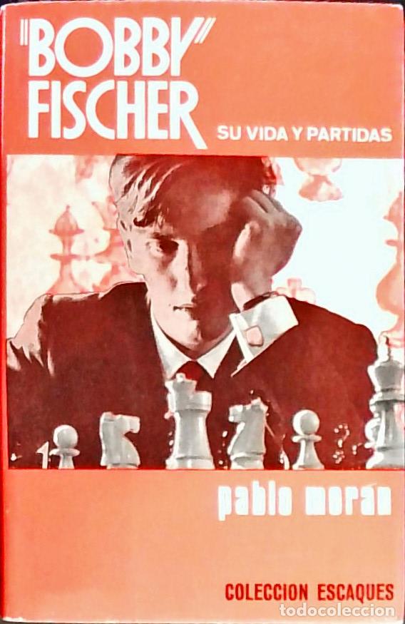 B&uuml;cher: Bobby Fischer: su vida partidas - Mor&aacute;n, Pablo:
