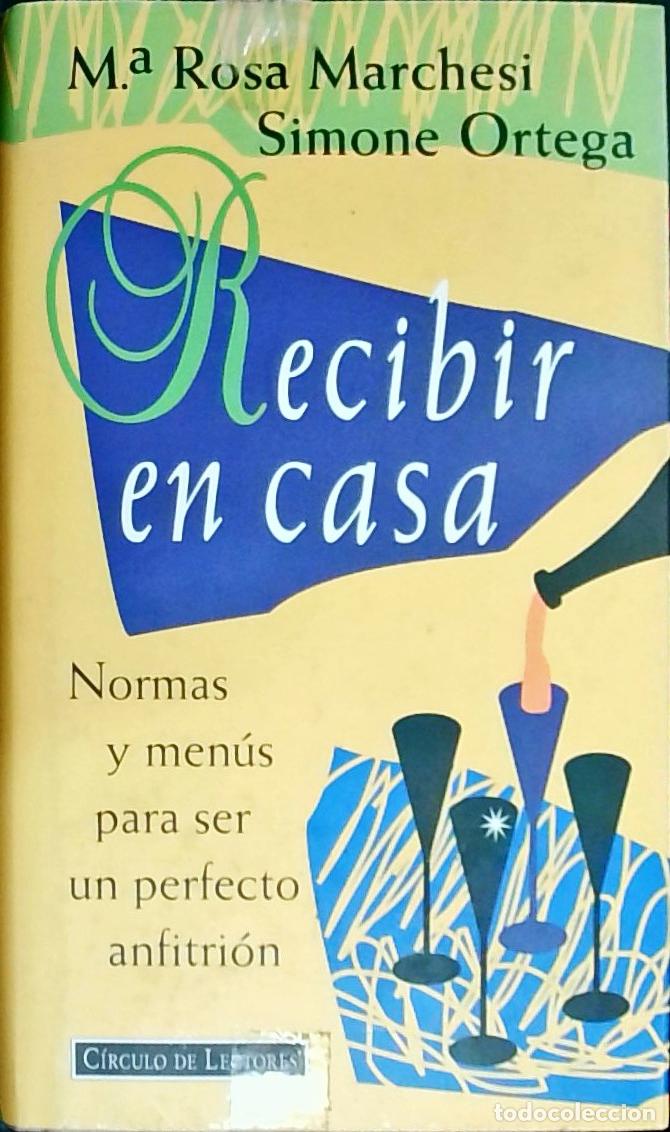Livres: Recibir en casa. Normas y men&uacute;s para ser un perfecto anfitri&oacute;n - MARCHESI, Mar&iacute;a Rosa: