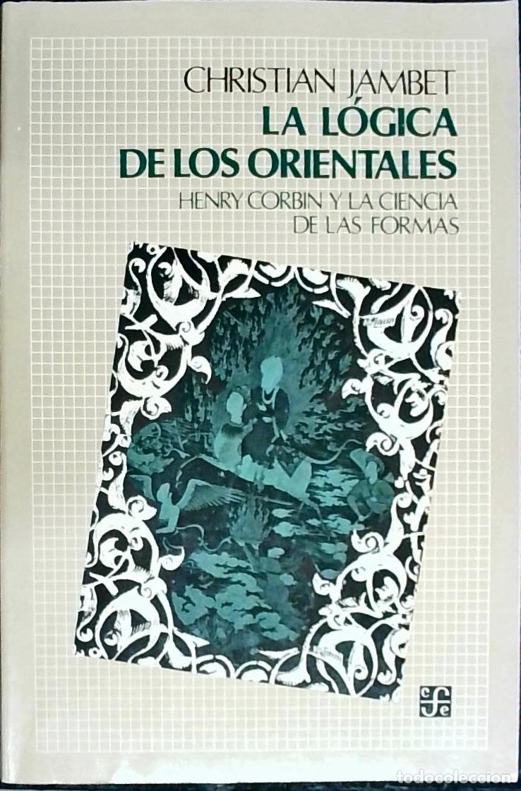 B&uuml;cher: La l&oacute;gica de los orientales. Henry Corbin y la ciencia de las formas - Jambert, Christian: