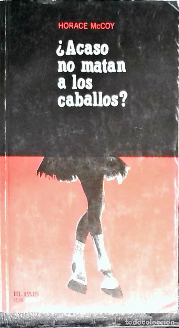 Libros: Acaso no matan a los caballos? - McCOY, Horace: - Foto 1