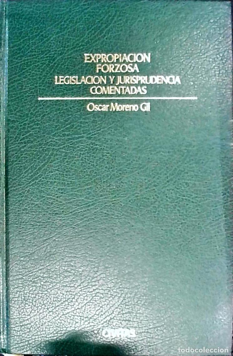 Libri di seconda mano: Expropiaci&oacute;n forzosa. Legislaci&oacute;n y jurisprudencia comentadas - Moreno Gil, &Oacute;scar: