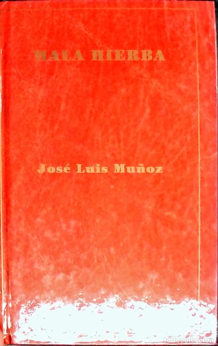 Libros: Mala hierba - MU&Ntilde;OZ, Jos&eacute; Luis : - Foto 1