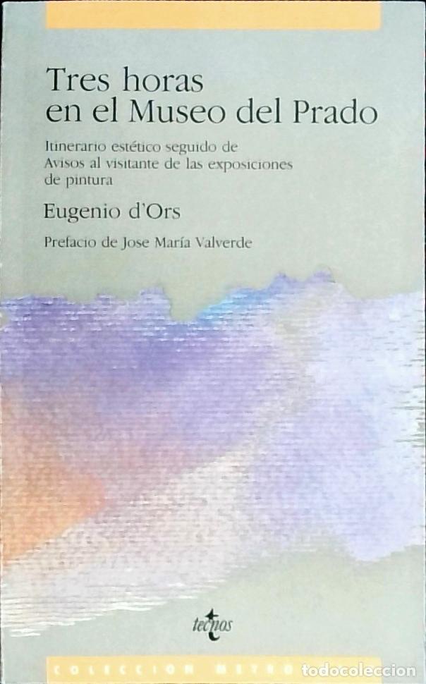 B&uuml;cher: Tres horas en el Museo del Prado: itinerario est&eacute;tico seguido de Avisos al visitante de las exposici