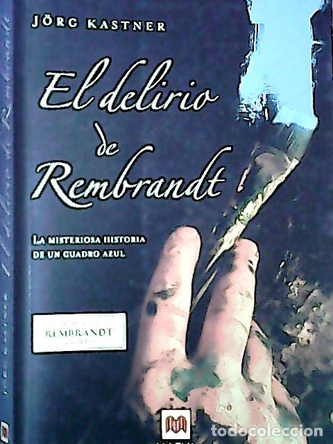 B&uuml;cher: El delirio de Rembrandt : la misteriosa historia de un cuadro azul - Kastner, J&ouml;rg :