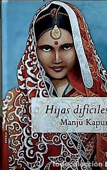 Libros: Hijas dif&iacute;ciles - Kapur, Manju : - Foto 1