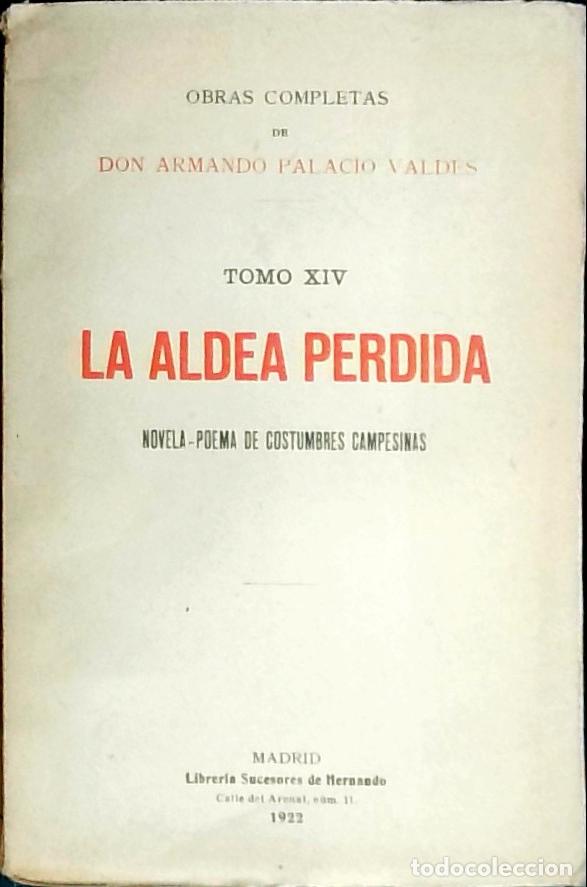 Libri di seconda mano: La aldea perdida: novela poema de costumbres compesinas. Obras completas Tomo XIV - Palacio Vald&eacute;s,