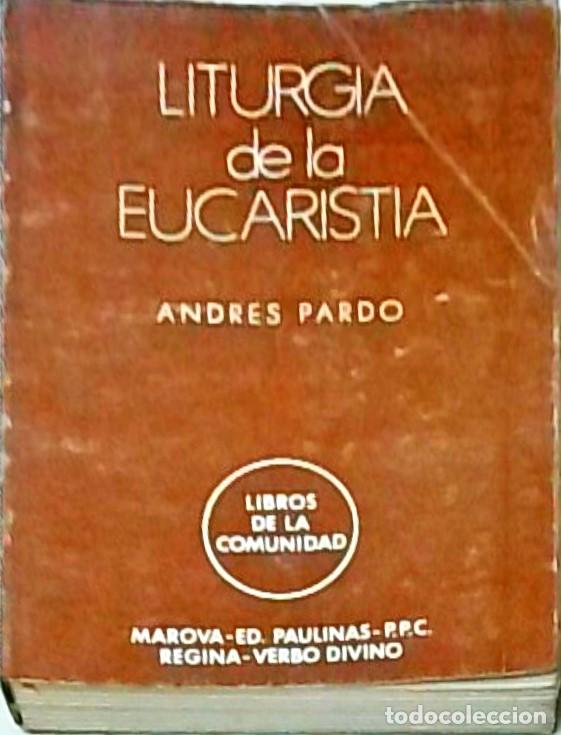 Libros: Liturgia de la Eucarist&iacute;a (Selecci&oacute;n de documentos postconciliares) - PARDO, Andr&eacute;s: - Foto 1