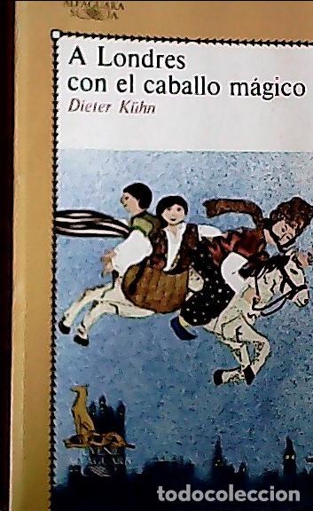 B&uuml;cher: A Londres con el caballo m&aacute;gico - K&uuml;hn, Dieter: