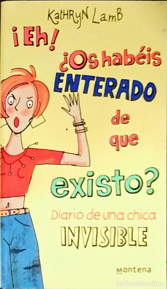 Libros: Eh! Os hab&eacute;is enterado de que existo? Diario de una chica invisible - LAMB, Kathryn: