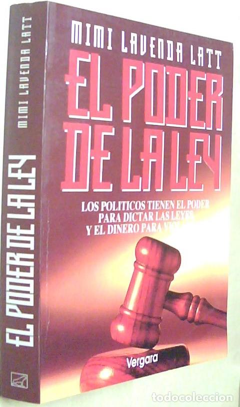 Libros: El poder de la Ley. Los pol&iacute;ticos tiene el poder para dictar las leyes y el dinero para violarlas - - Foto 1