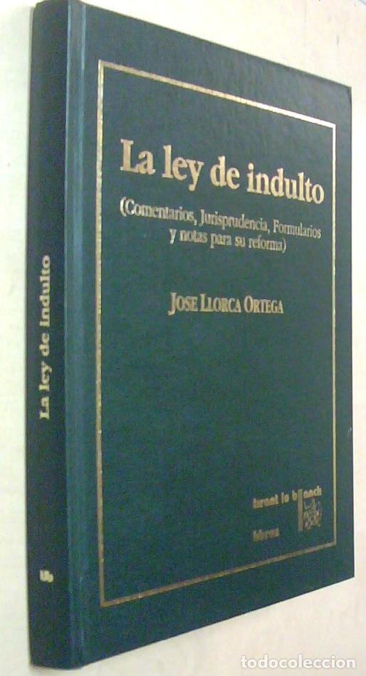 Livros em segunda m&atilde;o: La ley del indulto (Comentarios, jurisprudencia, formularios y notas para su reforma) - LLORCA ORTEG