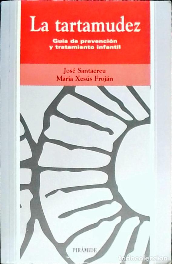 books: La tartamudez : gu&iacute;a de prevenci&oacute;n y tratamiento infantil - Santacreu, Jos&eacute; y Xes&uacute;s Froj&aacute;n, Mar&iacute;a: