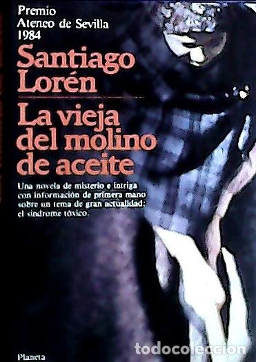 Libros: La vieja del molino de aceite - Lor&eacute;n, Santiago: