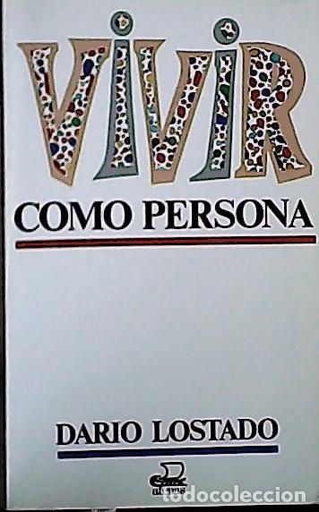 B&uuml;cher: Vivir como persona : &iquest;ser algo o ser alguien? - Lostado Ca, Dar&iacute;o: