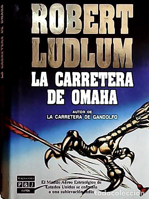 Libros: La carretera de Omaha - Ludlum, Robert : - Foto 1