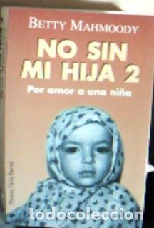 books: No sin mi hija II : por amor a una ni&ntilde;a - Mahmoody, Betty :