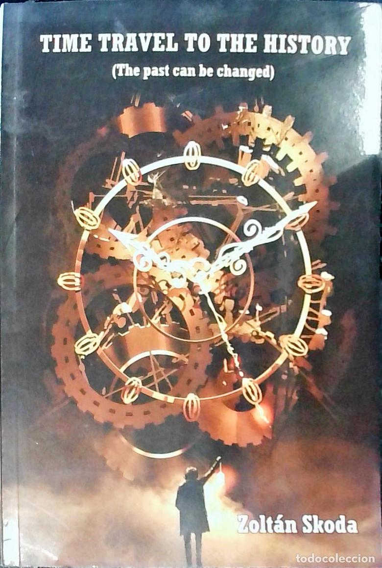 Libri di seconda mano: Time travel to the history: the past can be changed - Skoda, Zolt&aacute;n: