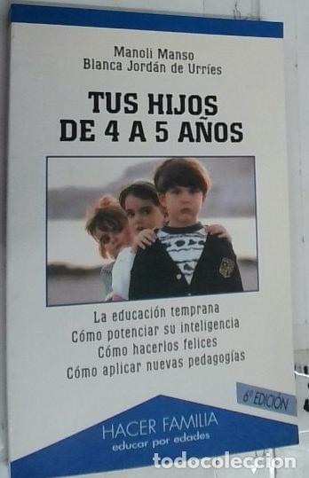 Livros em segunda m&atilde;o: Tus hijos de 4 a 5 a&ntilde;os. La educaci&oacute;n temprana. C&oacute;mo potenciar su inteligencia. C&oacute;mo hacerlos felice