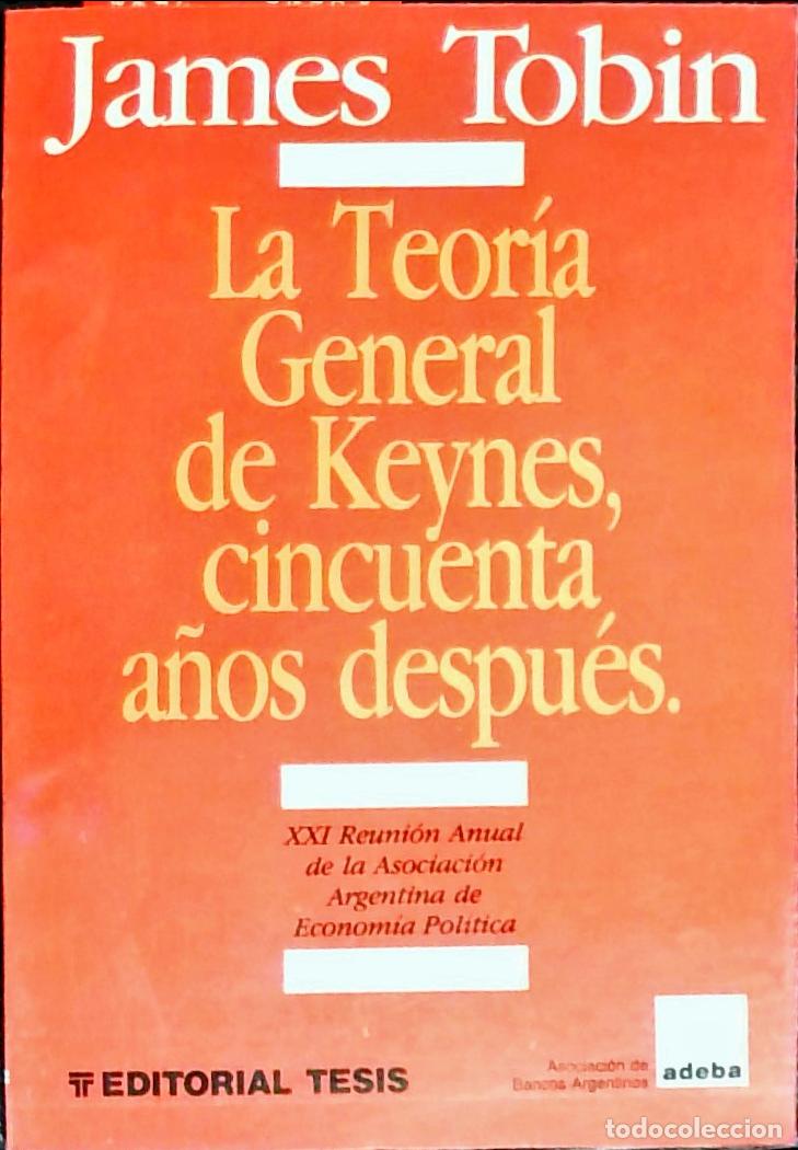 B&uuml;cher: La teor&iacute;a general de Keynes, ciencuenta a&ntilde;os despu&eacute;s - TOBIN, James: