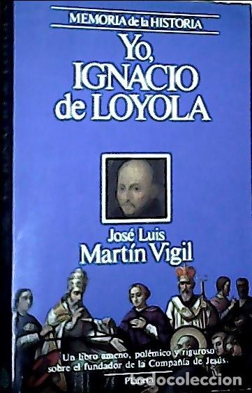 B&uuml;cher: Yo, Ignacio de Loyola - Mart&iacute;n Vigil, Jos&eacute; Luis: