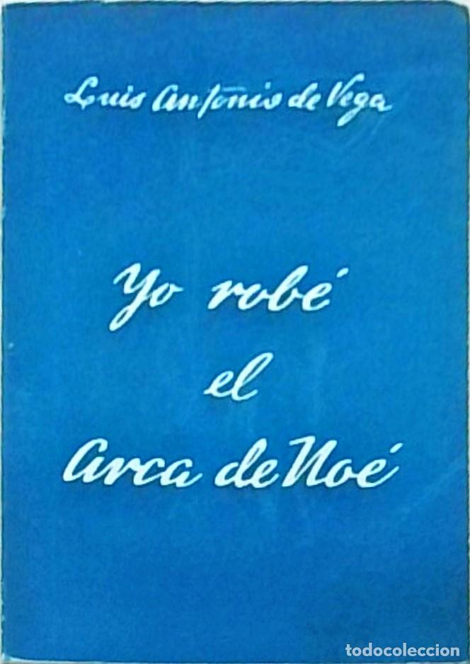 Libri di seconda mano: Yo rob&eacute; el Arca de No&eacute;. Novela. Con dedicatoria aut&oacute;grafa - VEGA, Luis Antonio de: