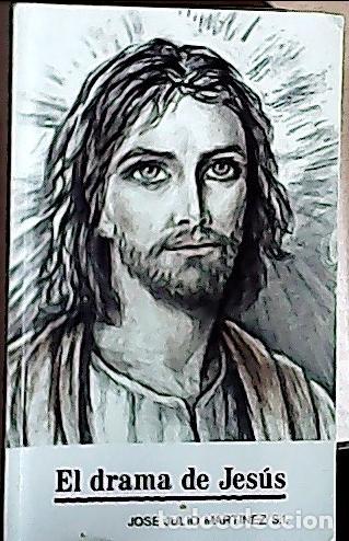 B&uuml;cher: El drama de Jes&uacute;s : Vida de Nuestro Se&ntilde;or Jesucristo - Mart&iacute;nez, Jos&eacute; Julio: