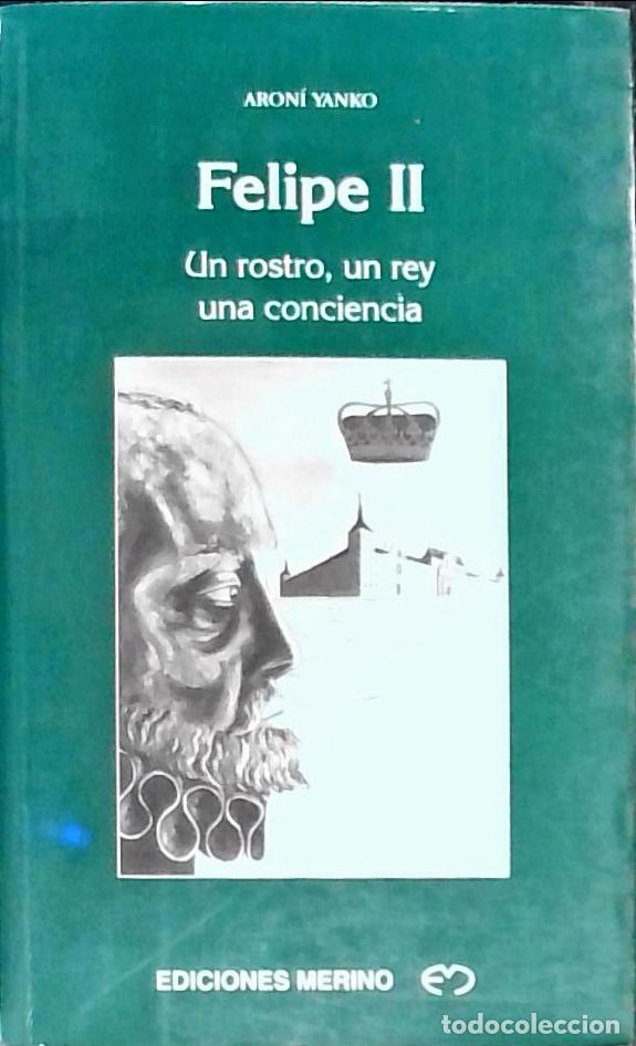 Libri di seconda mano: Felipe II: un rostro, un rey, una conciencia - Yanko, Aron&iacute;: