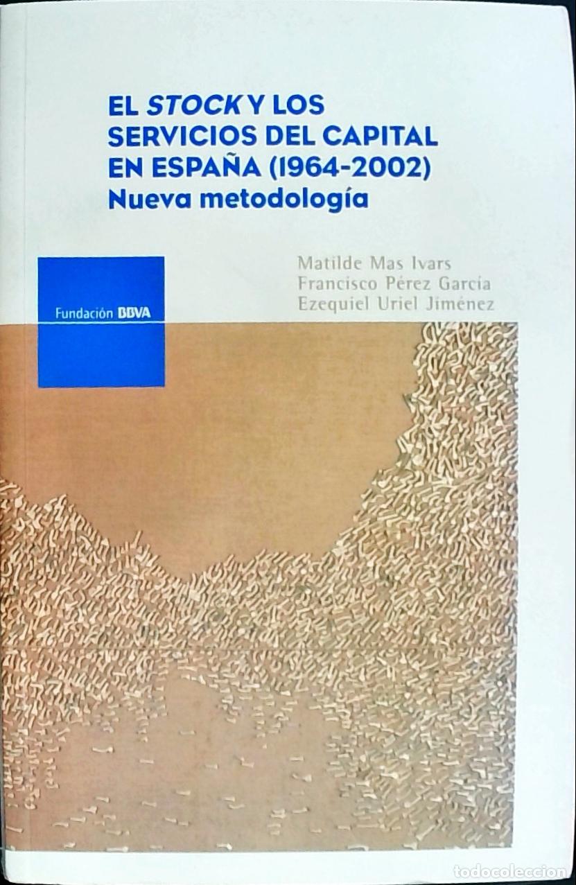 Libri di seconda mano: El stock y los servicios del capital en Espa&ntilde;a (1964-2002) : nueva metodolog&iacute;a - Mas Ivars, Matilde;