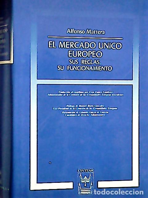 B&uuml;cher: El mercado &uacute;nico Europeo : sus reglas, su funcionamiento - Mattera, Alfonso. Zapico Landrove, Cora: