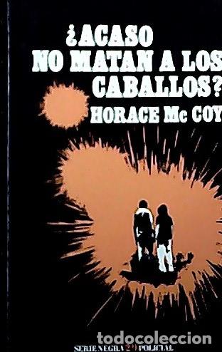Libros: Acaso no matan a los caballos? - McCoy, Horace : - Foto 1