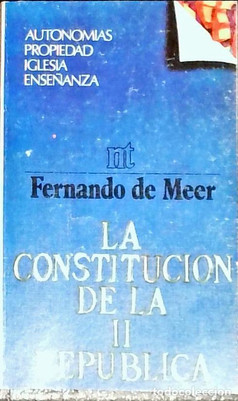 B&uuml;cher: La Constituci&oacute;n de la II Rep&uacute;blica. Autonom&iacute;as. Propiedad. Iglesia. Segunda ense&ntilde;anza - Meer Lecha M