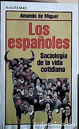 B&uuml;cher: Los espa&ntilde;oles : sociolog&iacute;a de la vida cotidiana - Miguel, Amando de: