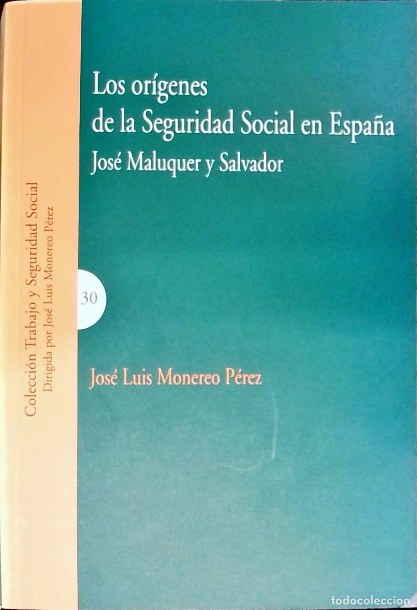 B&uuml;cher: Los or&iacute;genes de la seguridad social en Espa&ntilde;a : Jos&eacute; Maluquer y Salvador - Monereo P&eacute;rez, Jos&eacute; Luis: