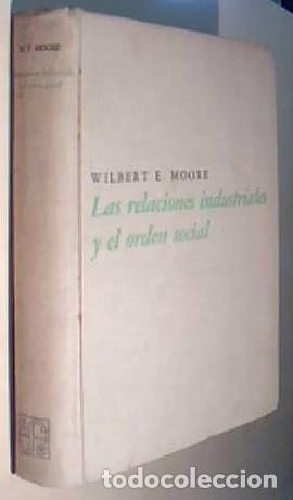 Libri di seconda mano: Las relaciones industriales y el orden social - MOORE, Wilbert E.: