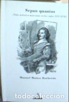B&uuml;cher: Sepan quantos : vida art&iacute;stica murciana de los siglos XVI y XVII - Mu&ntilde;oz Barber&aacute;n, Manuel: