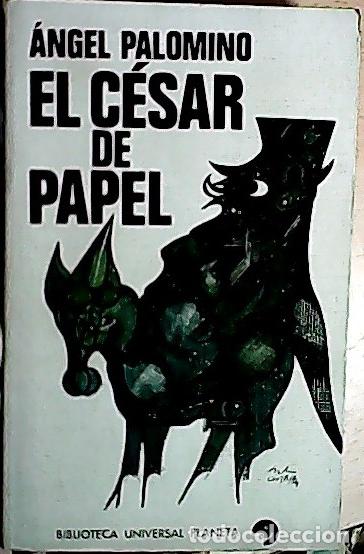 books: El C&eacute;sar de papel - PALOMINO, &aacute;ngel: