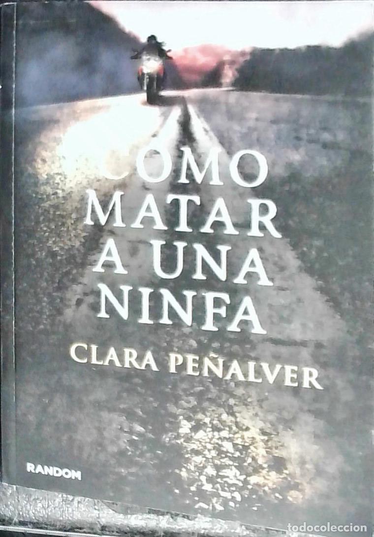 Libros: C&oacute;mo matar a una ninfa - Pe&ntilde;alver, Clara: - Foto 1