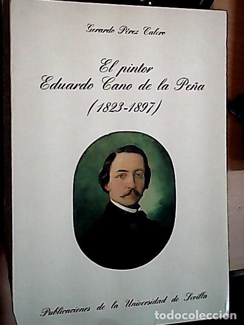 Libros: El pintor Eduardo Cano de la Pe&ntilde;a (1823-1897) - P&eacute;rez Calero, Gerardo: