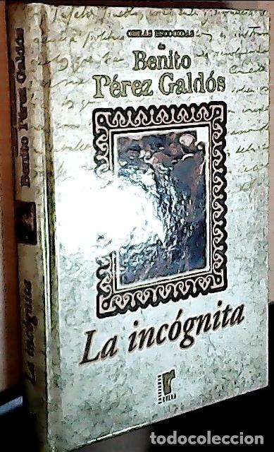 B&uuml;cher: La incognita. Obras escogidas de Benito P&eacute;rez Gald&oacute;s - P&eacute;rez Gald&oacute;s, Benito: