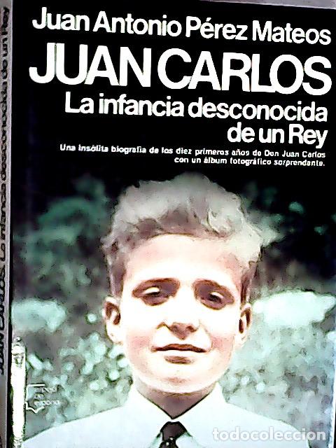 B&uuml;cher: Juan Carlos : la infancia desconocida de un rey - P&eacute;rez Mateos, Juan Antonio: