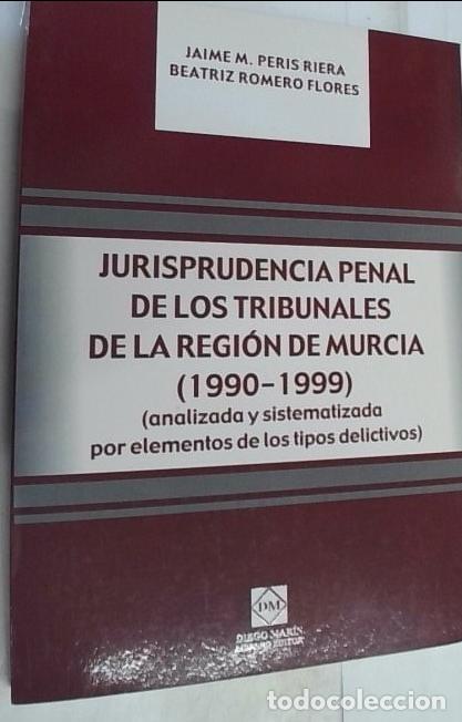 Libri di seconda mano: Jurisprudencia penal de los tribunales de la Regi&oacute;n de Murcia (1990-1999) : (analizada y sistematiza