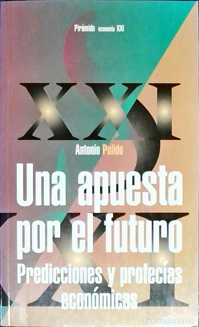 Libri di seconda mano: Una apuesta por el futuro : predicciones y profec&iacute;as econ&oacute;micas - Pulido San Rom&aacute;n, Antonio: