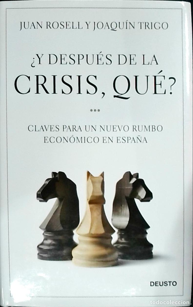 books: Y despu&eacute;s de la crisis, qu&eacute;?: laves para un nuevo rumbo econ&oacute;mico en Espa&ntilde;a - Rosell, Juan y Trigo,