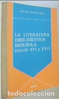 Libros: La literatura emblem&aacute;tica espa&ntilde;ola Siglos XVI y XVII) - SANCHEZ PEREZ, Aquilino: