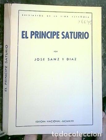 Libri di seconda mano: El Pr&iacute;ncipe Saturio - SANZ Y D&Iacute;AZ, Jos&eacute;:
