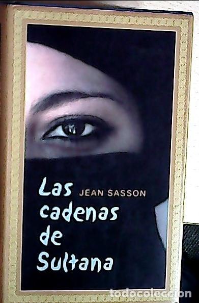 Libri di seconda mano: Las cadenas de Sultana - Sasson, Jean P.: