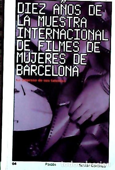 Libros: Diez a&ntilde;os de la Muestra Internacional de Filmes de Mujeres de Barcelona : la empresa de sus talentos