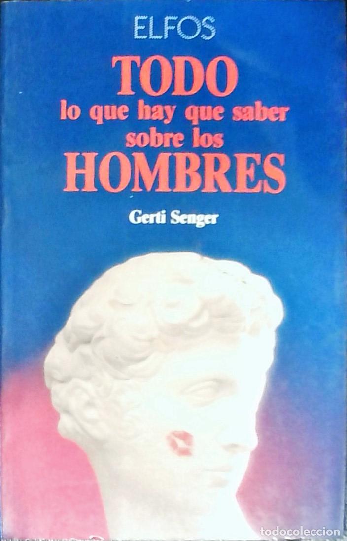 B&uuml;cher: Todo lo que hay que saber sobre los hombres - SENGER, Gerti: